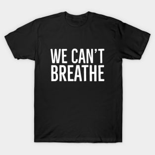 We Can't Breathe, Black Lives Matter T-Shirt